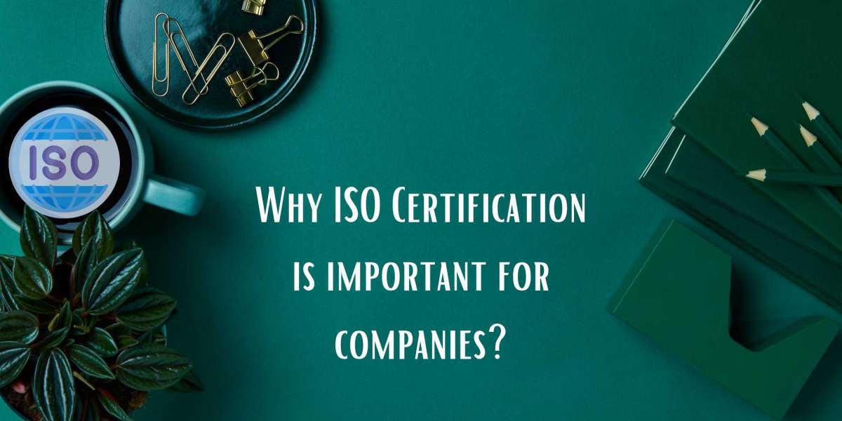 Why ISO Certification is important for companies?