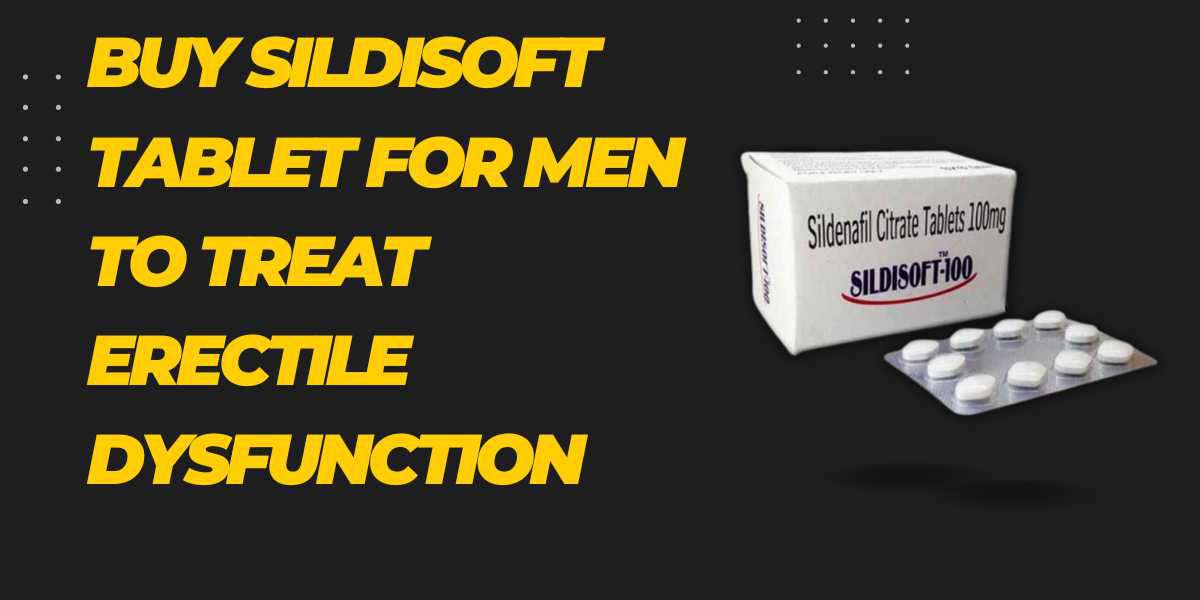 Buy Sildisoft Tablet For Men To Treat Erectile Dysfunction