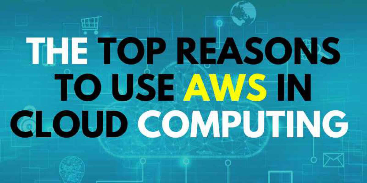 The Top Reasons to Use AWS in Cloud Computing