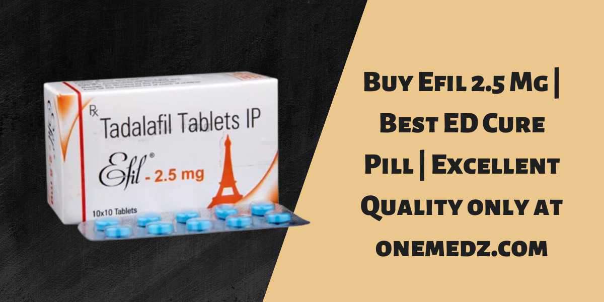 Buy Efil 2.5 Mg | Best ED Cure Pill | Excellent Quality only at onemedz.com