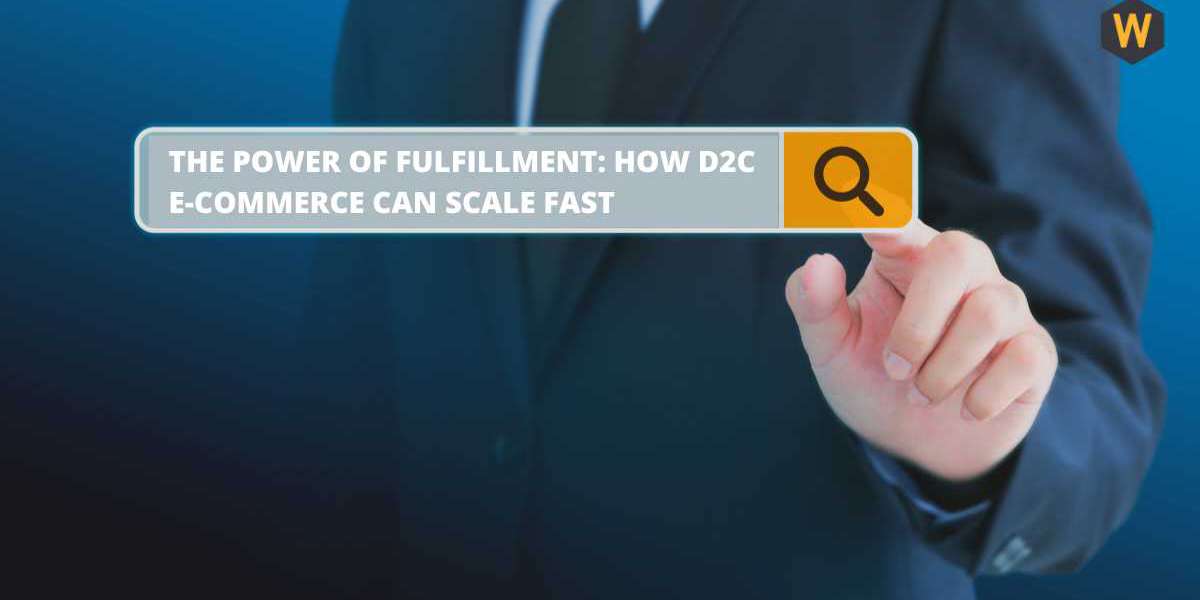 The Power of Fulfillment: How D2C E-Commerce Can Scale Fast
