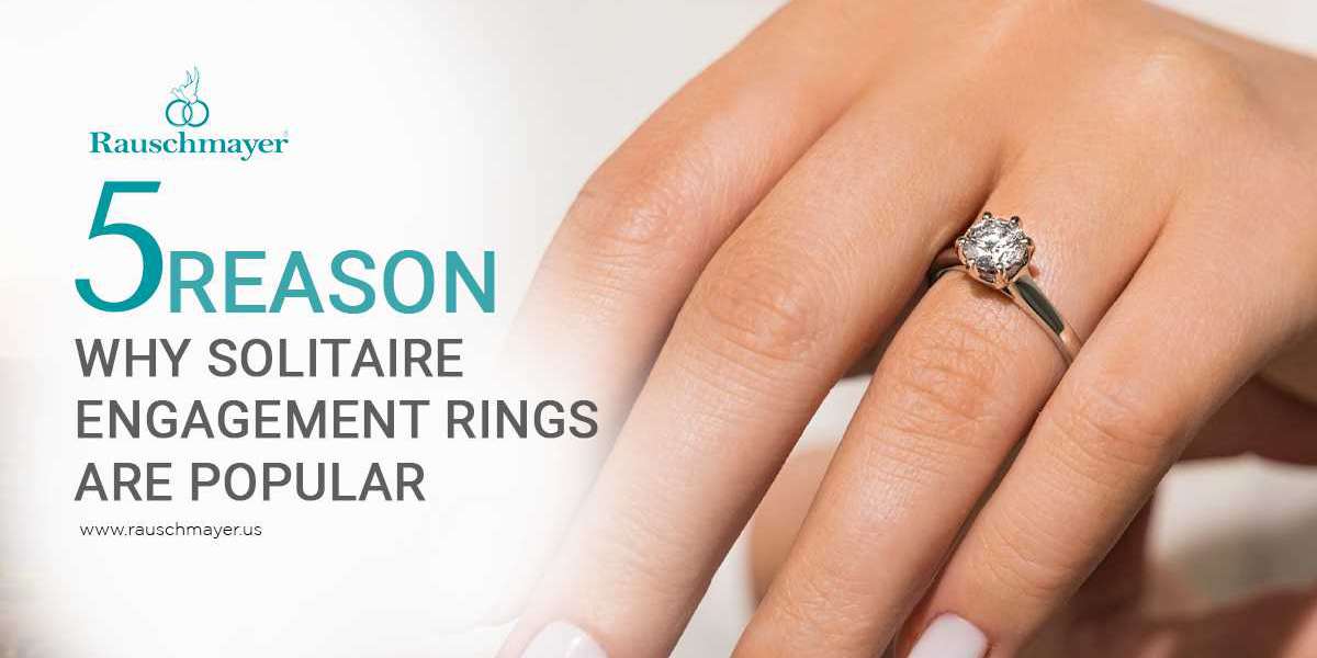 5 Reasons Why Solitaire Engagement Rings are Popular