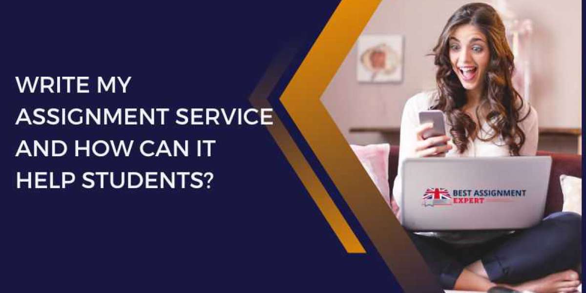 What is a Write My Assignment Service and How Can It Help Students?