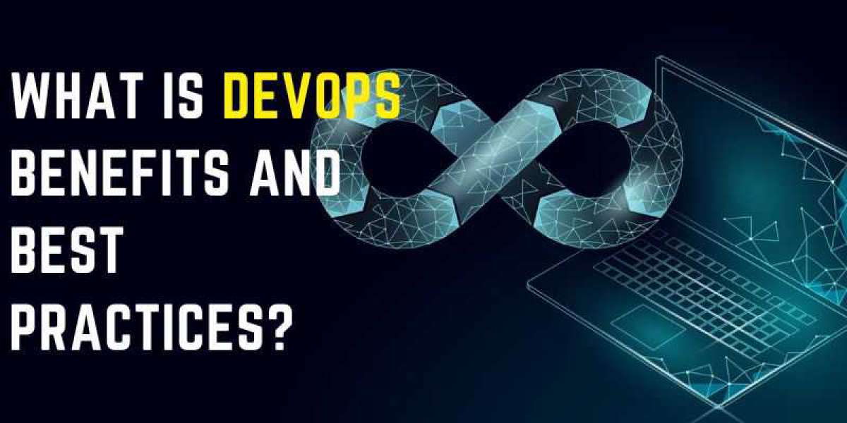 What is DevOps Benefits and Best Practices?