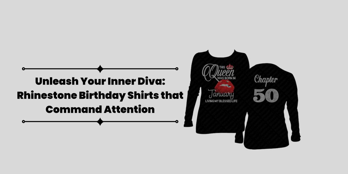 Unleash Your Inner Diva: Rhinestone Birthday Shirts that Command Attention