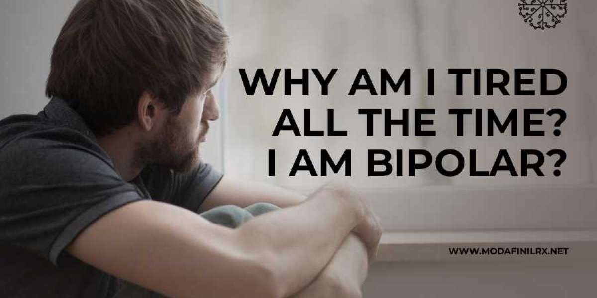 Why Am I Tired All The Time? I Am Bipolar?