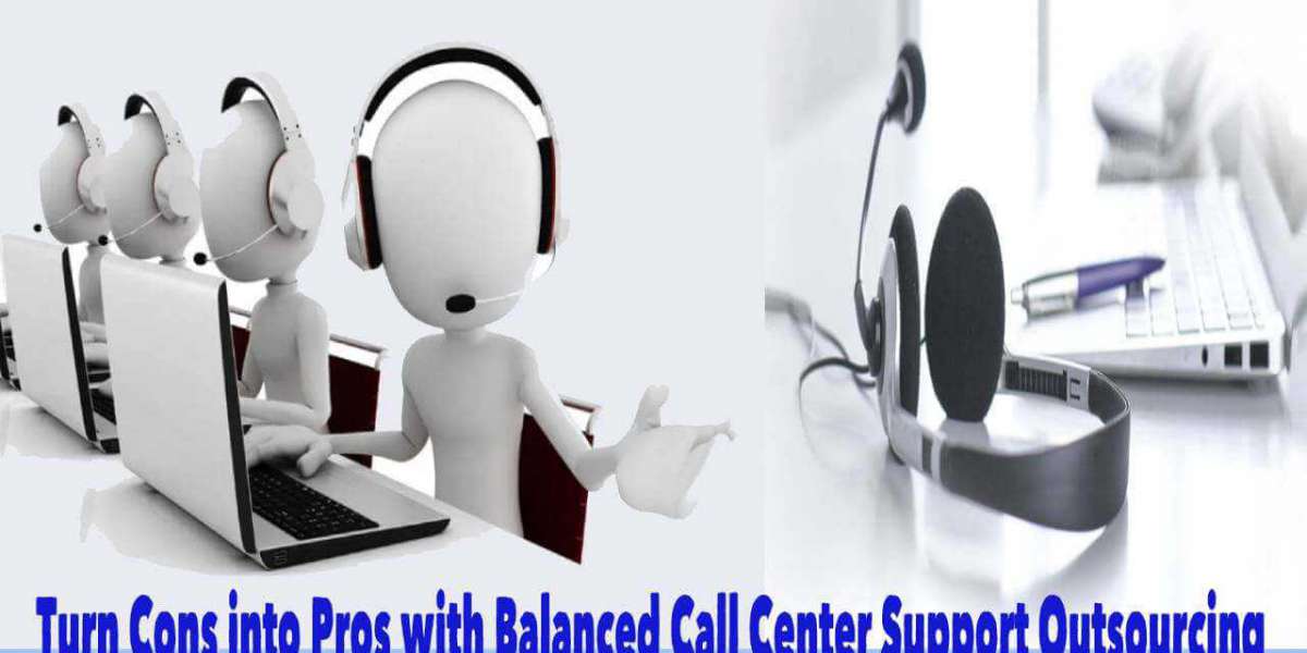 Turn Cons into Pros with Balanced Call Center Support Outsourcing