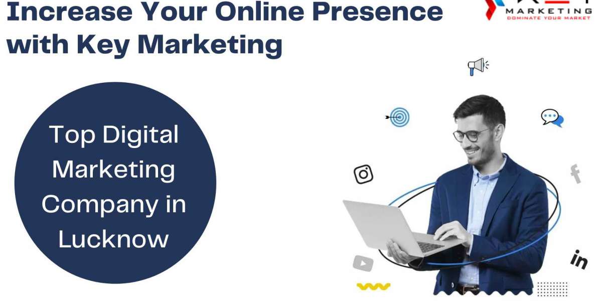 Increase Your Online Presence with Key Marketing – Top Digital Marketing Company in Lucknow