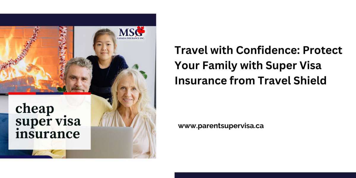 Travel with Confidence: Protect Your Family with Super Visa Insurance from Travel Shield