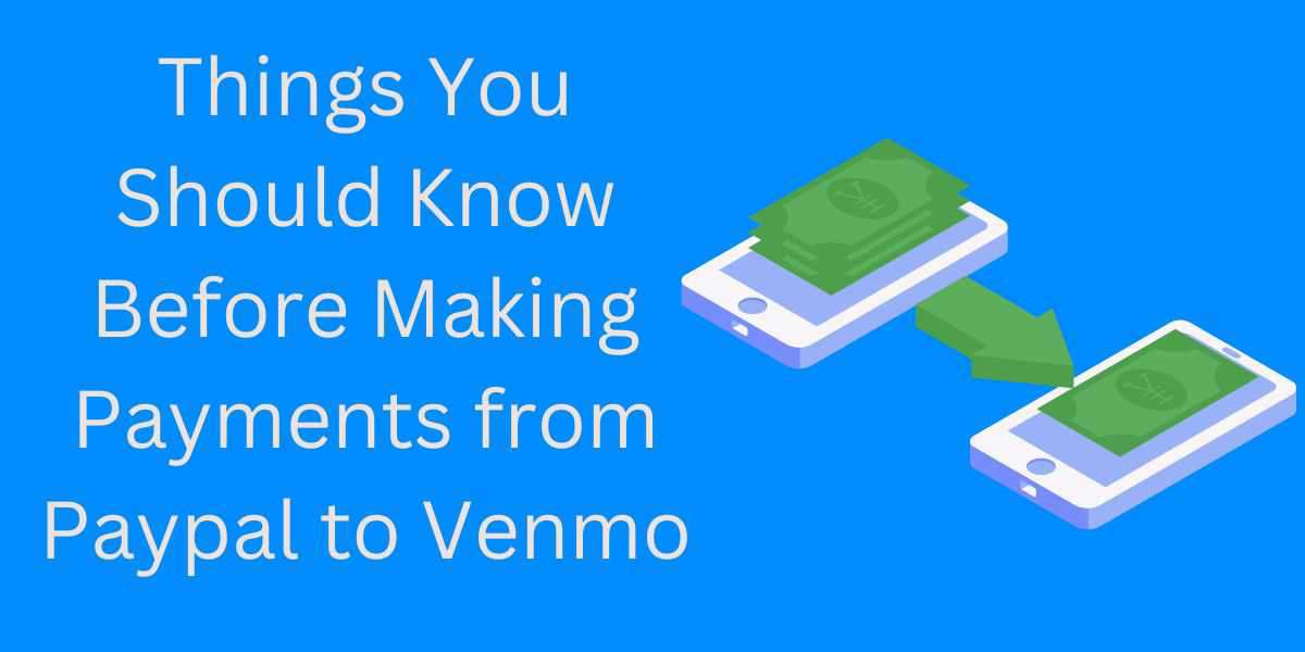 Things You Should Know Before Making Payments from PayPal to Venmo