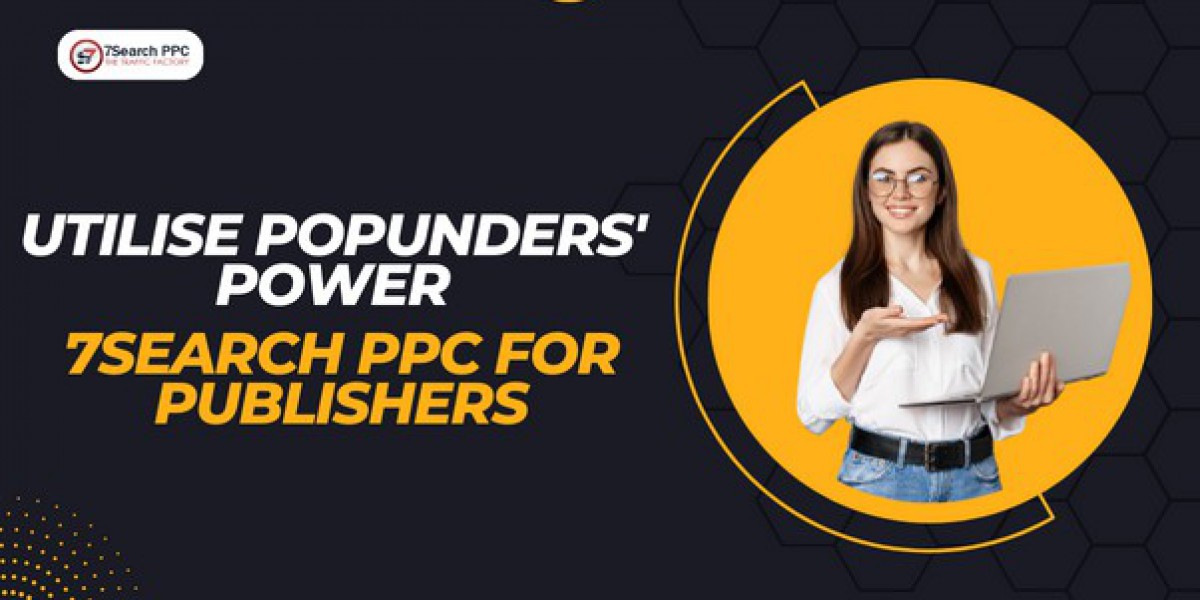 Utilise Popunders' Power: 7Search PPC for Publishers