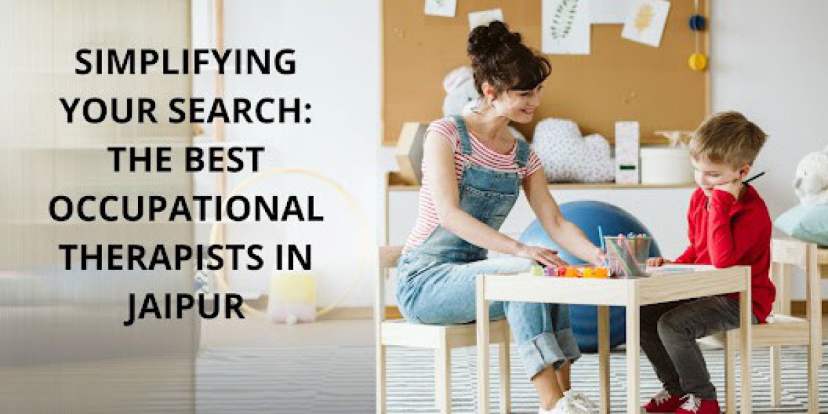 Simplifying your Search: The Best Occupational Therapists in Jaipur
