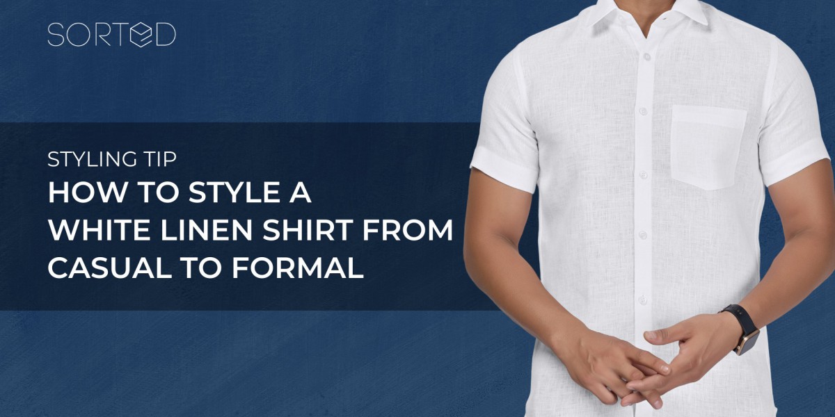 HOW TO STYLE A WHITE LINEN SHIRT FROM CASUAL TO FORMAL
