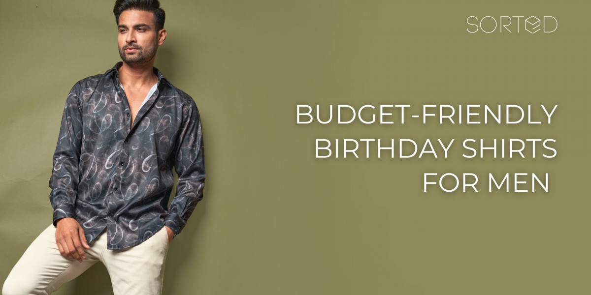 BUDGET-FRIENDLY BIRTHDAY SHIRTS FOR MEN IN 2023