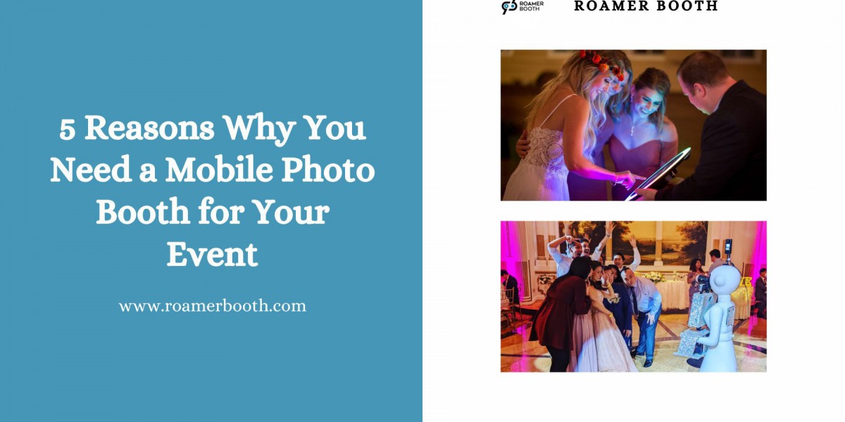 5 Reasons Why You Need a Mobile Photo Booth for Your Event