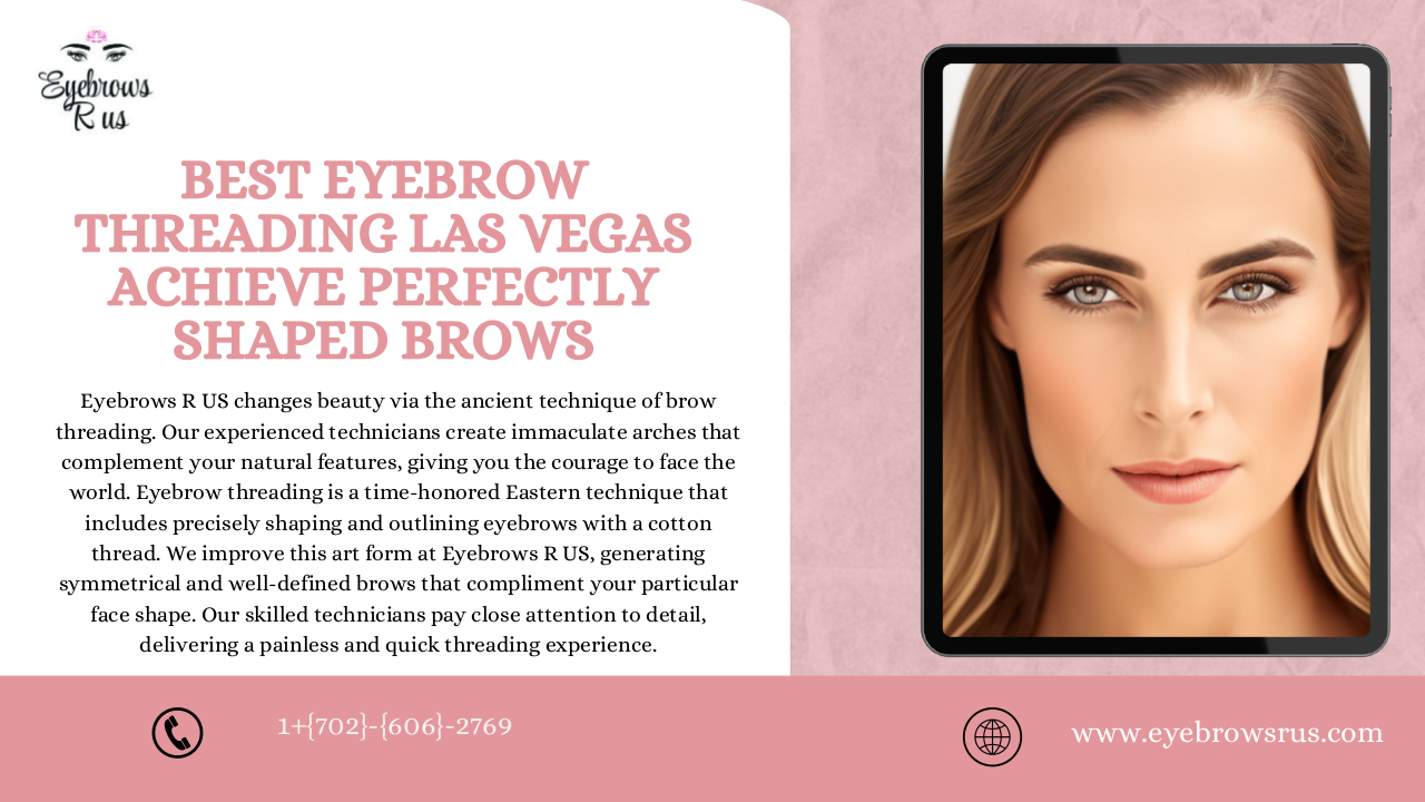 Best Eyebrow Threading Las Vegas Achieve Perfectly Shaped Brows