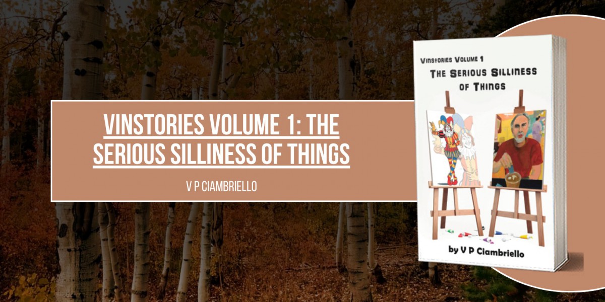 Laugh, Love, and Live: Exploring The Serious Silliness in V P Ciambriello's Vinstories