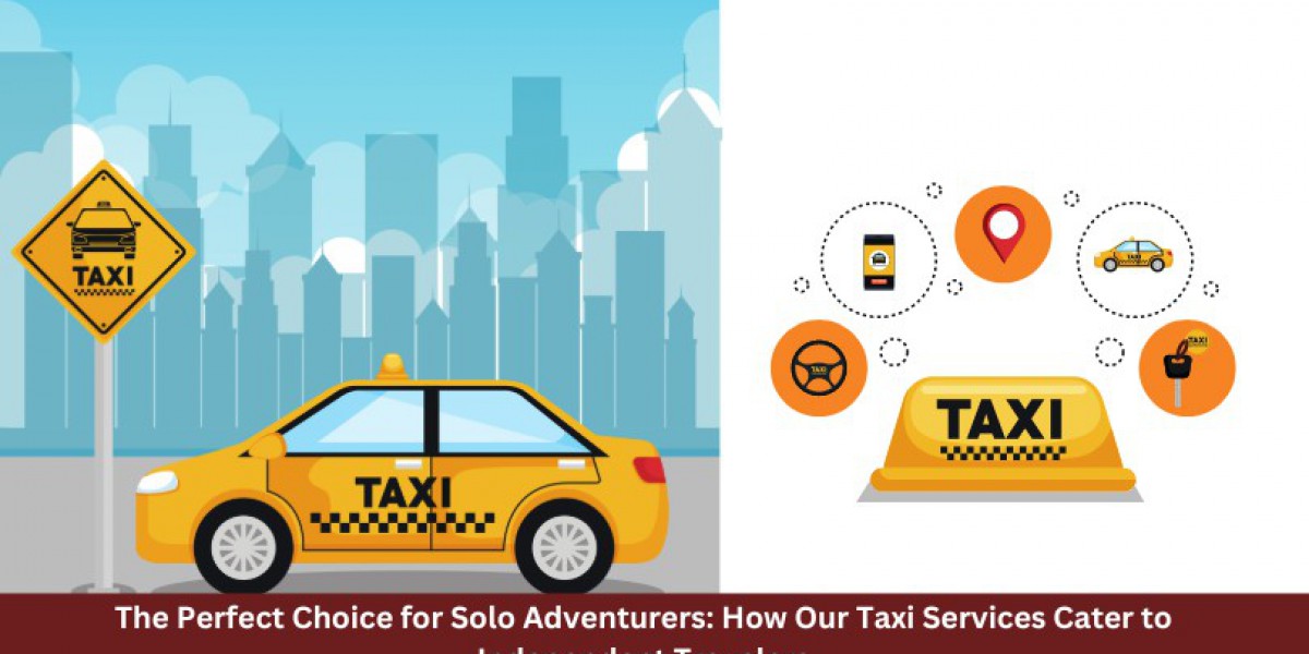 The Perfect Choice for Solo Adventurers: How Our Taxi Services Cater to Independent Travelers