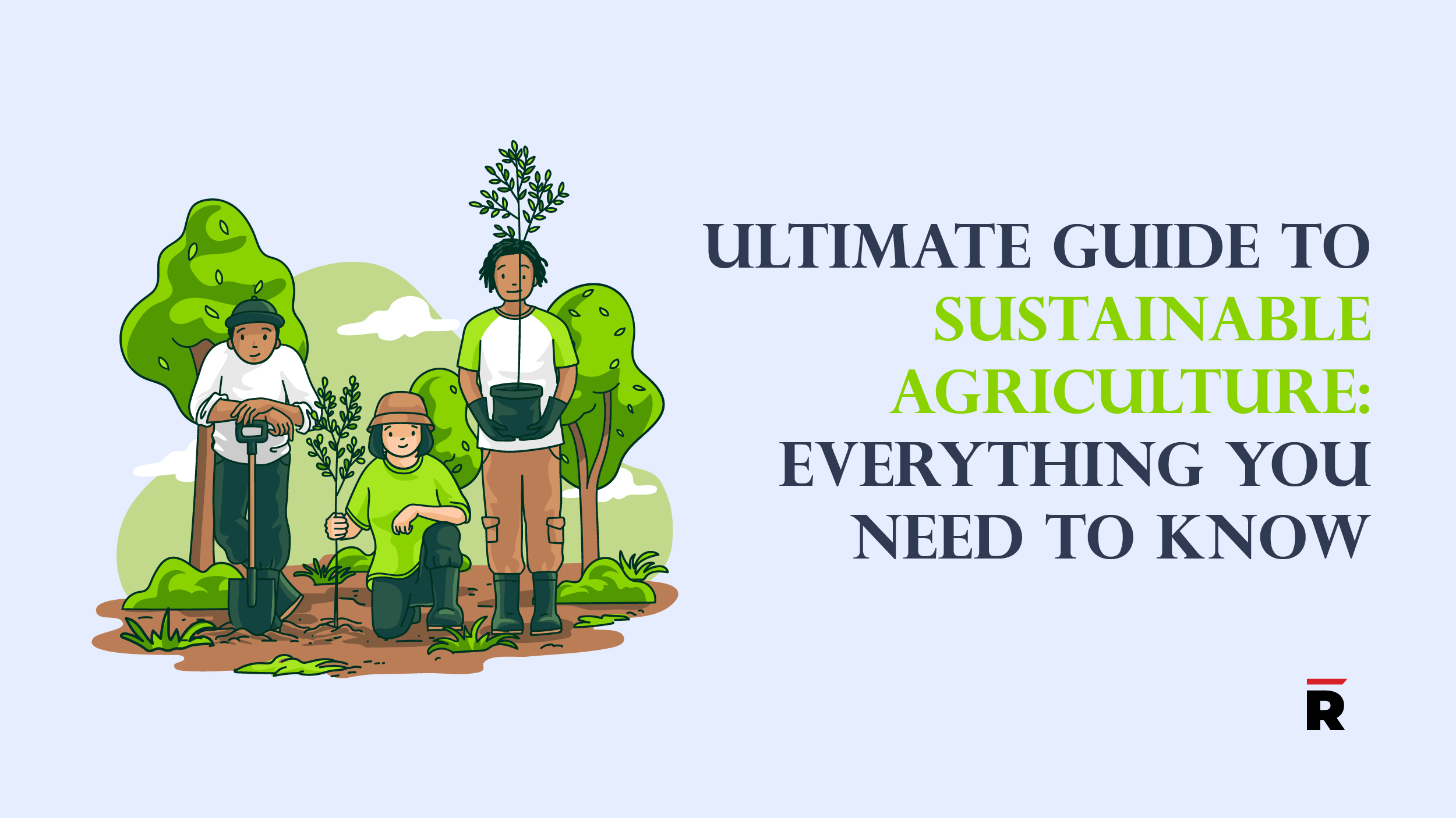 Ultimate Guide to Sustainable Agriculture: Everything You Need to Know