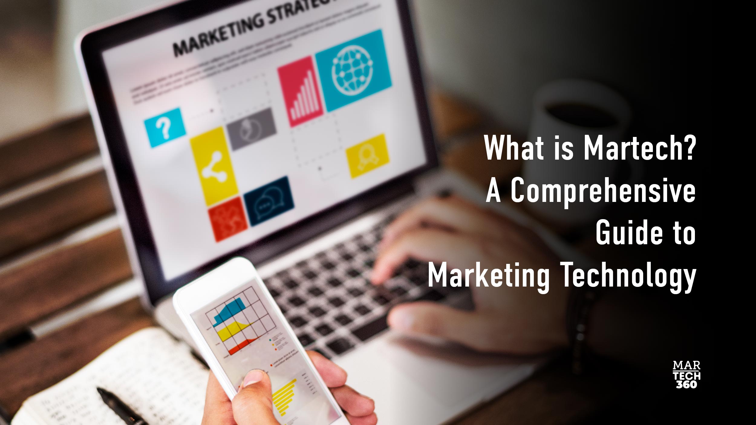 What is Martech? A Comprehensive Guide to Marketing Technology