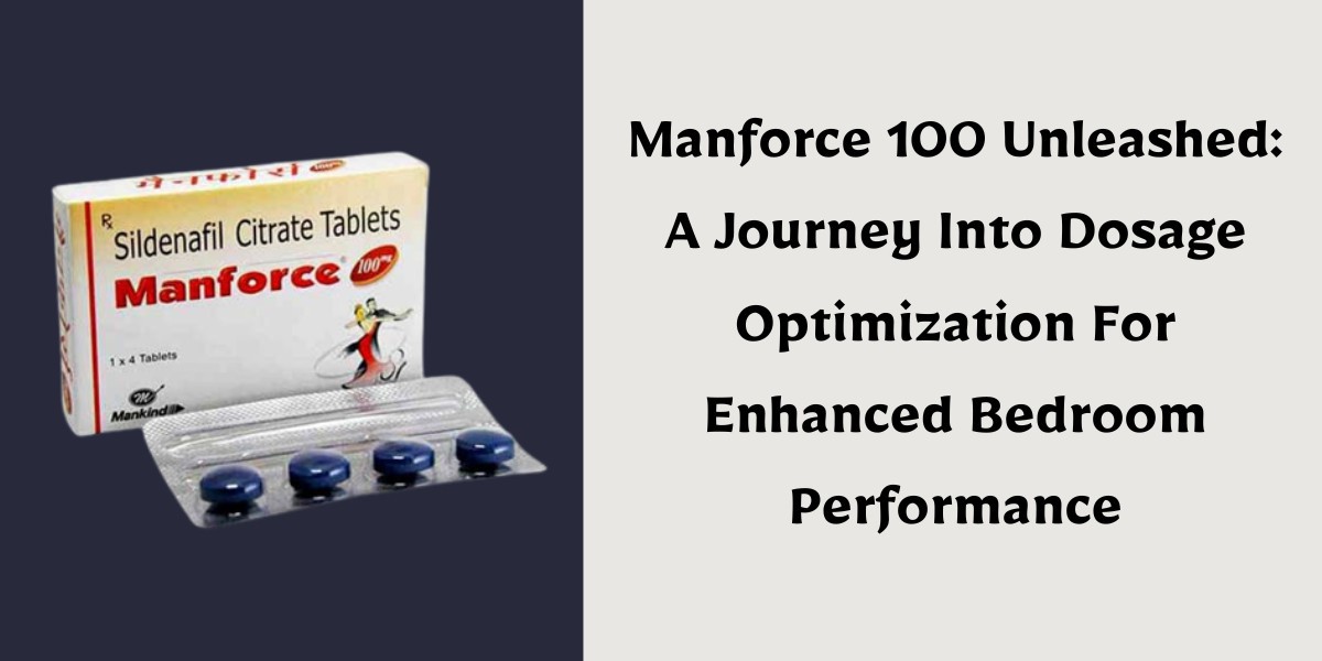 Manforce 100 Unleashed: A Journey Into Dosage Optimization For Enhanced Bedroom Performance